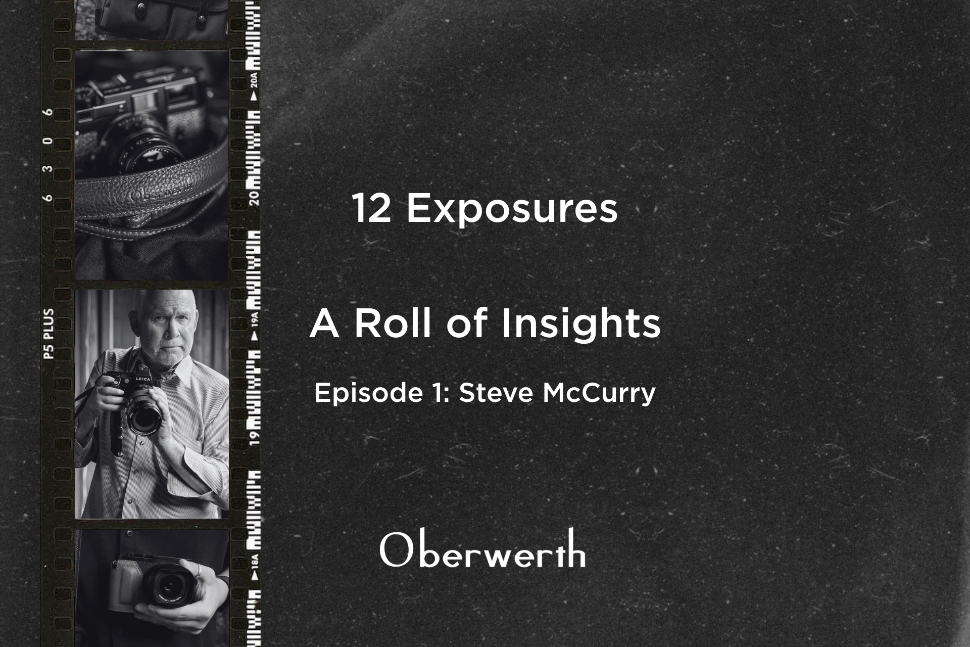 12 Exposures – A Roll of Insights: Episode 1: Steve Mc Curry